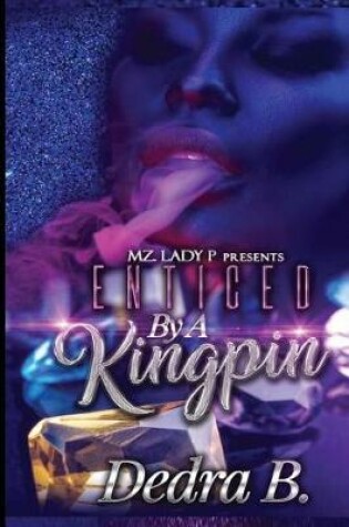 Cover of Enticed by A Kingpin