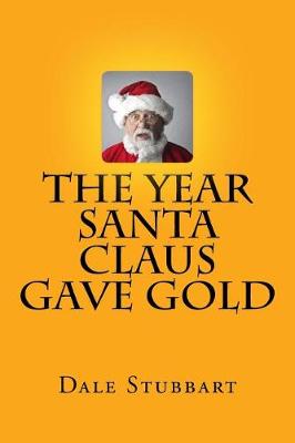 Cover of The Year Santa Claus Gave Gold