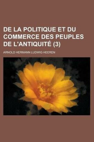 Cover of de La Politique Et Du Commerce Des Peuples de L'Antiquite (3)