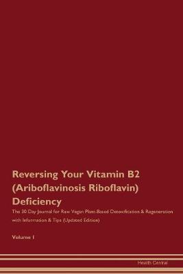 Book cover for Reversing Your Vitamin B2 (Ariboflavinosis, Riboflavin) Deficiency