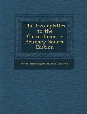 Book cover for The Two Epistles to the Corinthians - Primary Source Edition