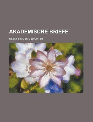Book cover for Akademische Briefe; Nebst Einigen Gedichten