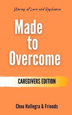 Book cover for Made to Overcome - Caregivers Edition