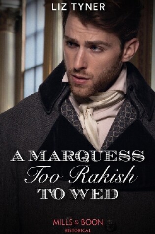 Cover of A Marquess Too Rakish To Wed