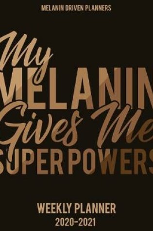 Cover of My Melanin Gives Me Super Powers 2020-2021 Planner