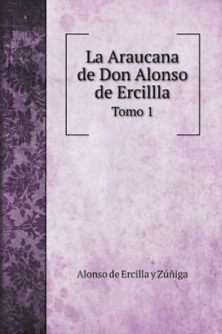 Cover of La Araucana de Don Alonso de Ercillla