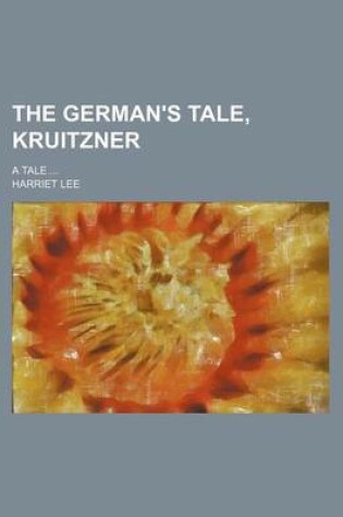 Cover of The German's Tale, Kruitzner; A Tale