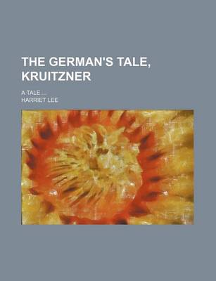 Book cover for The German's Tale, Kruitzner; A Tale