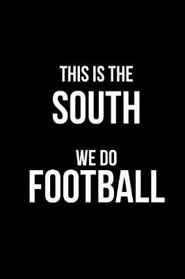 Book cover for This Is the South We Do Football