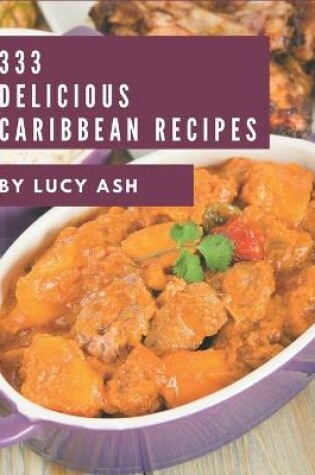 Cover of 333 Delicious Caribbean Recipes