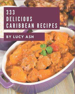 Book cover for 333 Delicious Caribbean Recipes