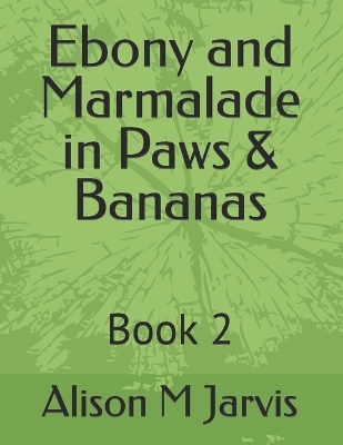 Book cover for Ebony and Marmalade in Paws & Bananas