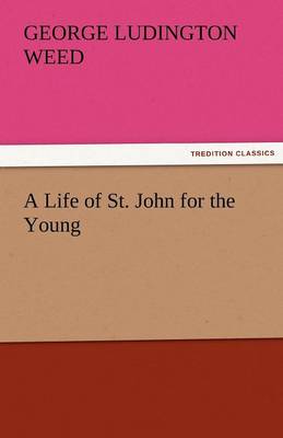 Book cover for A Life of St. John for the Young