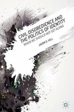 Cover of Civil Disobedience and the Politics of Identity