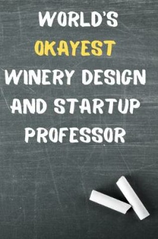 Cover of World's Okayest Winery Design and Startup Professor