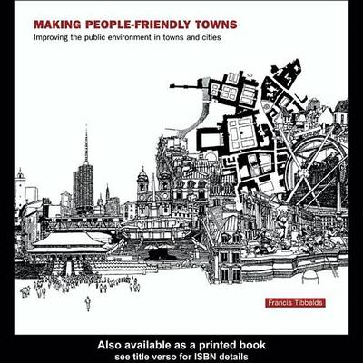 Cover of Making People-Friendly Towns: Improving the Public Environment in Towns and Cities