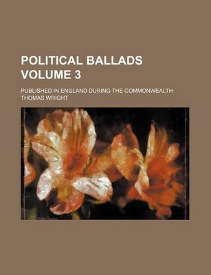 Book cover for Political Ballads Volume 3; Published in England During the Commonwealth