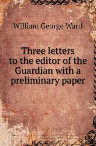 Cover of Three letters to the editor of the Guardian with a preliminary paper