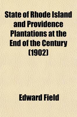 Book cover for State of Rhode Island and Providence Plantations at the End of the Century (Volume 3); A History