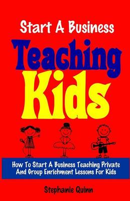Book cover for Start a Business Teaching Kids