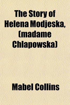 Book cover for The Story of Helena Modjeska, (Madame Chlapowska)