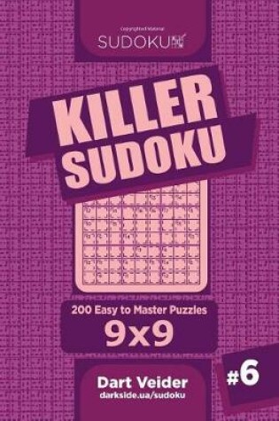 Cover of Killer Sudoku - 200 Easy to Master Puzzles 9x9 (Volume 6)