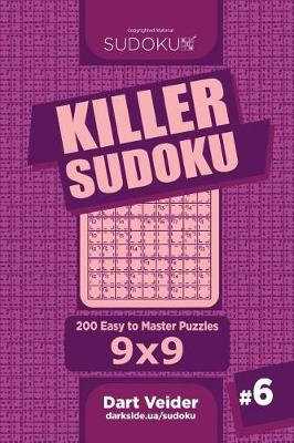 Book cover for Killer Sudoku - 200 Easy to Master Puzzles 9x9 (Volume 6)