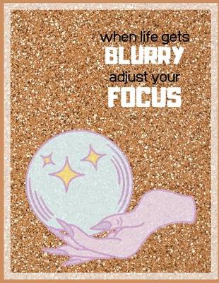 Book cover for When life gets blurry adjust your focus