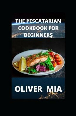 Cover of The Pescatarian Cookbook for Beginners