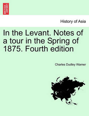 Book cover for In the Levant. Notes of a Tour in the Spring of 1875. Fourth Edition