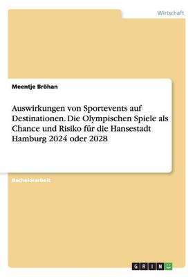 Book cover for Auswirkungen von Sportevents auf Destinationen. Die Olympischen Spiele als Chance und Risiko für die Hansestadt Hamburg 2024 oder 2028