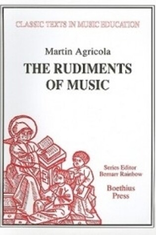 Cover of The Rudiments of Music (Rudimenta Musices, 1539)