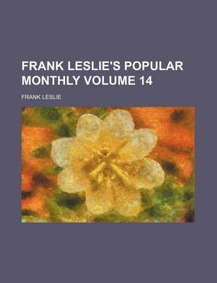 Book cover for Frank Leslie's Popular Monthly Volume 14