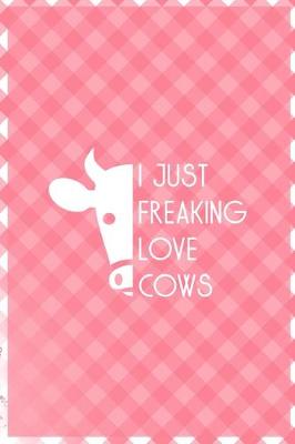 Book cover for I Just Freaking Love Cows