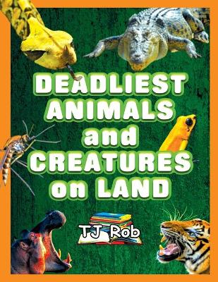 Cover of Deadliest Animals and Creatures on Land