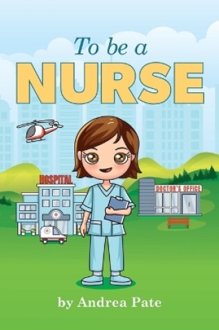 Cover of To be a Nurse