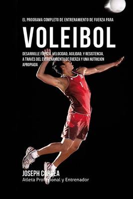 Book cover for El Programa Completo de Entrenamiento de Fuerza para Voleibol