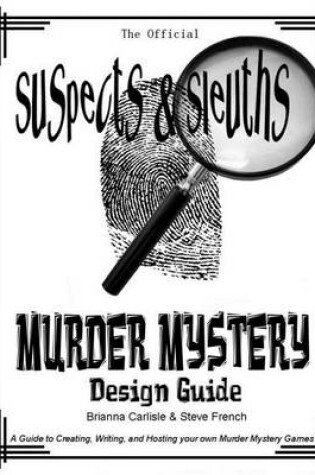 Cover of Suspects & Sleuth's Murder Mystery Design Guide