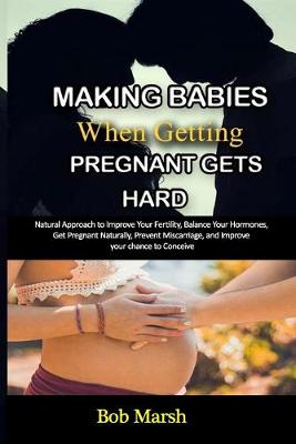 Book cover for Making babies when Getting Pregnant Gets Hard