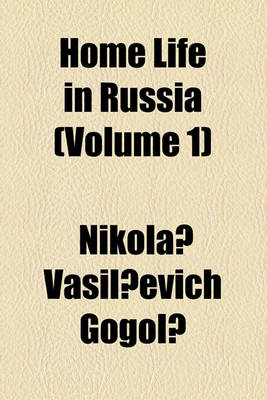 Book cover for Home Life in Russia Volume 1