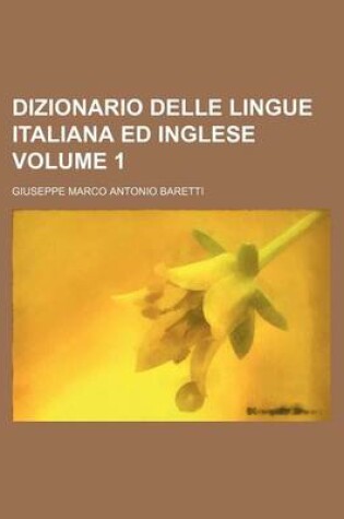 Cover of Dizionario Delle Lingue Italiana Ed Inglese Volume 1