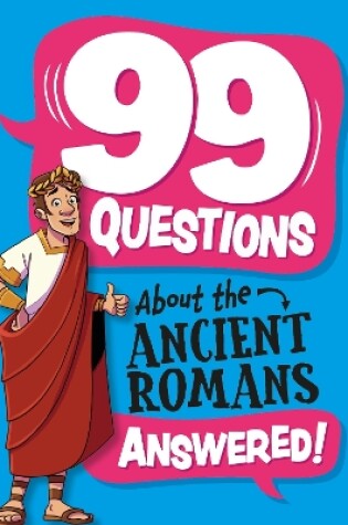 Cover of 99 Questions About: The Romans