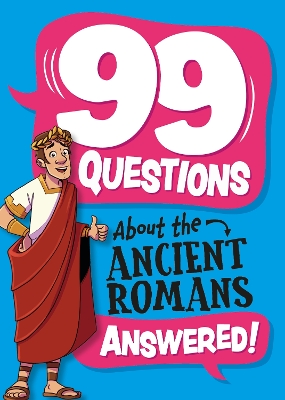 Cover of 99 Questions About: The Romans