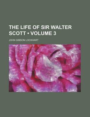 Book cover for The Life of Sir Walter Scott (Volume 3)