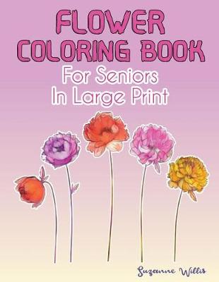 Book cover for Flower Coloring Book for seniors in large print