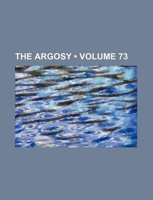 Book cover for The Argosy (Volume 73)