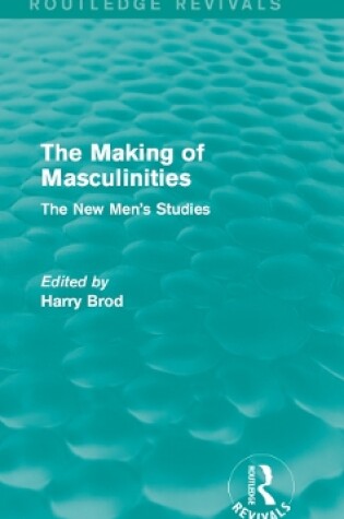 Cover of The Making of Masculinities (Routledge Revivals)