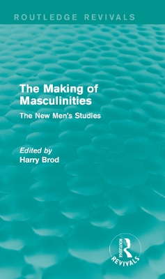 Cover of The Making of Masculinities (Routledge Revivals)