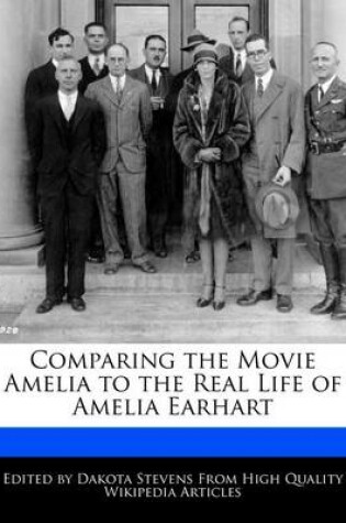 Cover of Comparing the Movie Amelia to the Real Life of Amelia Earhart