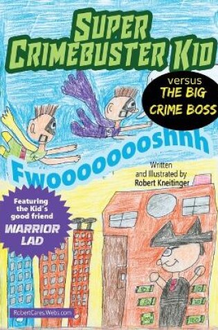 Cover of Super Crimebuster Kid Versus The Crime Boss